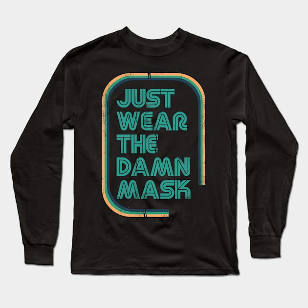 Just Wear The Damn Mask Long Sleeve T-Shirt by benyamine